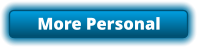 More Personal