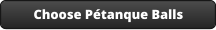 Choose Pétanque Balls