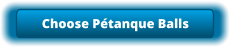 Choose Pétanque Balls